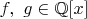 $f,\ g\in\mathbb{Q}[x]$