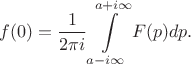 $$f(0)=\frac 1 {2\pi i} \int\limits_{a-i\infty}^{a+i\infty}F(p)dp.$$