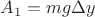 $A_1 = mg\Delta y$