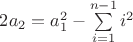 $2a_2=a_1^2-\sum\limits_{i=1}^{n-1}i^2$