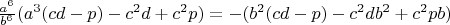 $\frac{a^6}{b^6}(a^3(cd-p)-c^2d+c^2p)=-(b^2(cd-p)-c^2db^2+c^2pb)$