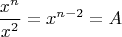 $$\frac{x^n}{x^2}=x^{n-2}=A$$