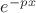 $e^{-px}$