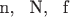 n, \, N, \, f