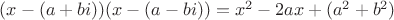 $(x-(a+bi))(x-(a-bi))=x^2-2ax+(a^2+b^2)$