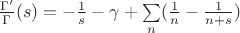 $\frac {\Gamma '}{\Gamma}(s) = - \frac {1}{s} - \gamma + \sum \limits_n (\frac {1}{n} - \frac {1}{n+s})$