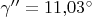 $\gamma''=11{,}03^{\circ}$