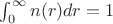 $\int^{\infty}_0 n(r) dr = 1$