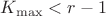 $K_{\max}<r-1$