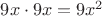 $9x\cdot 9x=9x^2$
