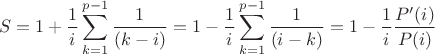$$S = 1+\frac{1}{i}\sum_{k=1}^{p-1}\frac{1}{(k-i)}=1-\frac{1}{i}\sum_{k=1}^{p-1}\frac{1}{(i-k)}=1-\frac1i\frac{P'(i)}{P(i)}$$
