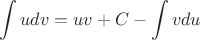 $$\int\limits_{}^{} u dv = uv + C - \int\limits_{}^{}v du$$