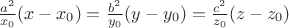 $\frac{a^2}{x_0} (x - x_0) = \frac{b^2}{y_0} (y - y_0) = \frac{c^2}{z_0}(z - z_0)$