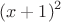 $$(x + 1)^2