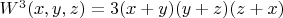 $W^3(x,y,z)=3(x+y)(y+z)(z+x)$