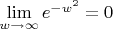 $\lim\limits_{w \to \infty} e^{-w^2} = 0$