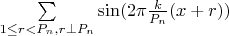$\sum\limits_{1 \leq r < P_n, r \perp P_n} \sin (2 \pi \frac{k}{P_n} (x+r))$
