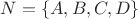 $N=\{A,B,C,D\}$