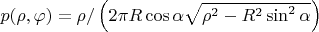 $p(\rho,\varphi)=\rho/\left(2\pi R\cos{\alpha}\sqrt{\rho^2-R^2\sin^2{\alpha}}\right)$