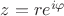 $z=re^{i\varphi}$