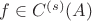 $f \in C^{(s)}(A)$