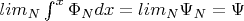 $lim_{N} \int^{x} \Phi_N dx = lim_{N} \Psi_N = \Psi$