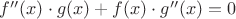 $f''(x) \cdot g(x) + f(x) \cdot g''(x) = 0$