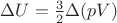 $\Delta U = \frac{3}{2}\Delta (pV)$