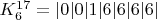 $ K_{6}^{17}= |0|0|1|6|6|6|6|$