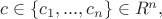 $c\in \{c_1,...,c_n\}\in R^n, $