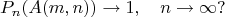 $$P_n(A(m,n))\to 1,\quad n\to\infty?$$
