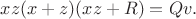 $xz(x+z)(xz+R)=Qv.$