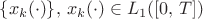 $\{x_k(\cdot)\},\,x_k(\cdot)\in L_1([0,\,T])$