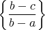 $\left \{\dfrac{b - c}{b - a} \right \}$