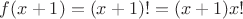 $f(x+1)=(x+1)!=(x+1)x!$