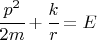 $\cfrac{p^2}{2m} +\cfrac{k}{r}=E$