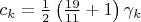$c_k=\frac{1}{2}\left(\frac{19}{11}+1\right)\gamma_k$