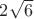 $2\sqrt{6}$