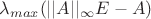 $\lambda_{max}(||A||_\infty E - A)$