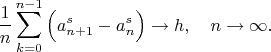 $$\dfrac{1}{n} \sum_{k=0}^{n-1} \Big( a_{n+1}^s-a_n^s \Big) \rightarrow h, \quad n \to \infty.$$