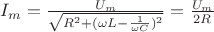 $I_m=\frac{U_m}{\sqrt{R^2+(\omega L-\frac{1}{\omega C})^2}}=\frac {U_m} {2R}$