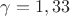 $\gamma=1,33$ $\gamma=1,33$