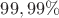 $99,99\%$