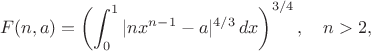 $$F(n,a)=\left(\int_0^1|nx^{n-1}-a|^{4/3}\,dx\right)^{3/4},\quad n>2,$$