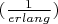 $(\frac{1}{erlang})$