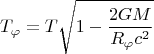 $$T_{\varphi }=T\sqrt{1-\frac{2GM}{ R_\varphi c^2}}$$