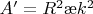 $A'=R^2\ae k^2$