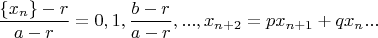 \dfrac{\{x_n\}-r}{a-r}=0,1,\dfrac{b-r}{a-r},..., x_{n+2}=px_{n+1}+qx_n...$