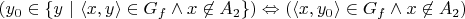 $(y_0 \in \{ y \ | \ \langle x,y \rangle \in G_f \land x \not\in A_2 \}) \Leftrightarrow ( \langle x,y_0 \rangle \in G_f \land x \not\in A_2 )$
