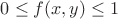 $0\le f(x,y)\le 1$